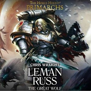 The Horus Heresy Primarch Warhammer 40k: Leman Russ: The Great Wolf - Book